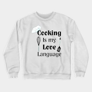 Cooking Is My Love Language Crewneck Sweatshirt